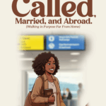 Called, Married and Abroad