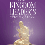 The Kingdom Leader’s Prayer journal