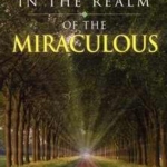 Walking in the Realm of the Miraculous