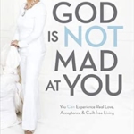 God is Not Mad at You