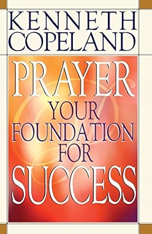 Prayer, your foundation for success
