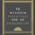 10 Wisdom Essentials for an excellent life