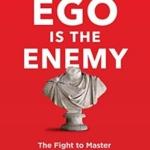Ego is the Enemy