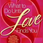 What to Do Until Love Finds You