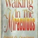 Walking in the Miraculous