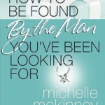 How to Be Found by the Man You've Been Looking For